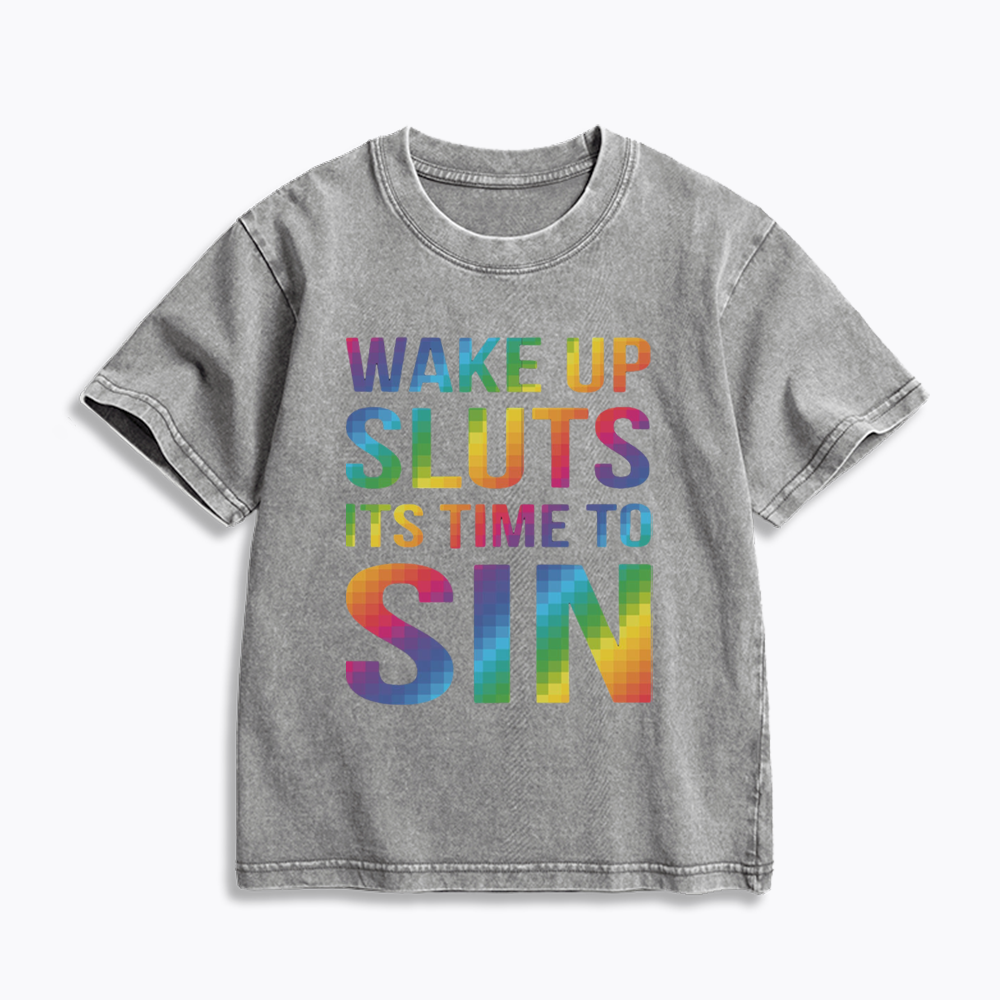 Wake Up Sluts It's Time To Sin Kids Washed T-Shirts