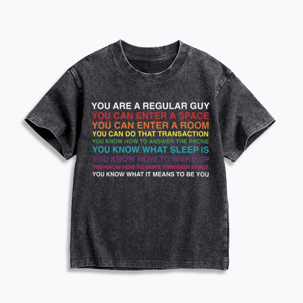 You Are A Regular Guy Kids Washed T-Shirts