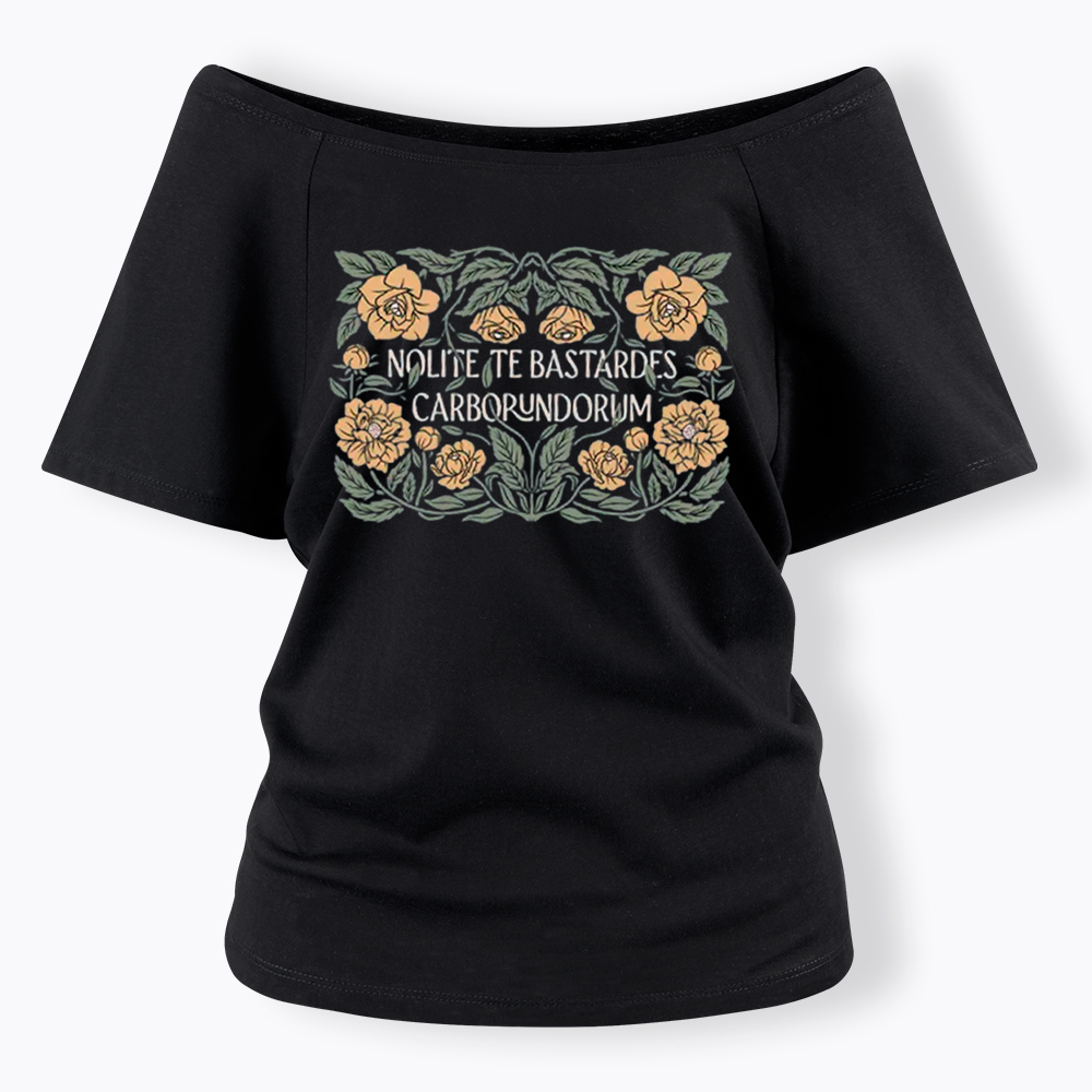 Nolite Te Bastardes Carborundorum Off Shoulder T-Shirt