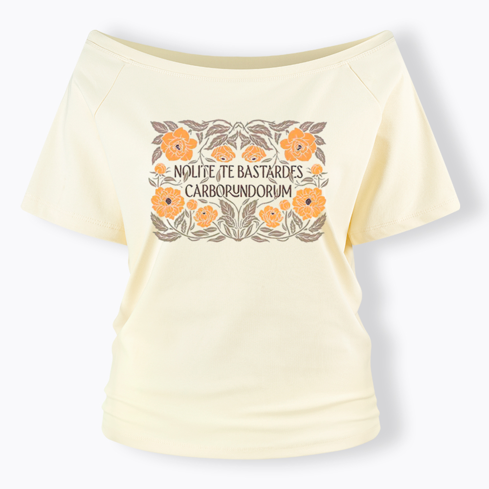 Nolite Te Bastardes Carborundorum Off Shoulder T-Shirt