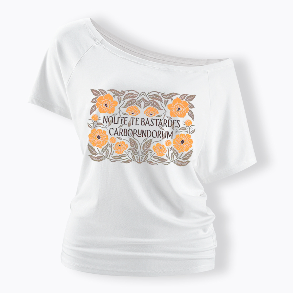 Nolite Te Bastardes Carborundorum Off Shoulder T-Shirt