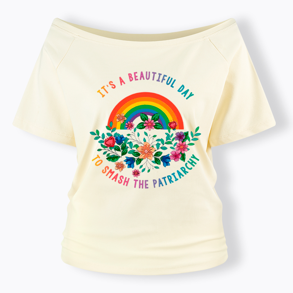 It's a Beautiful Day to Smash the Patriarchy Off Shoulder T-Shirt