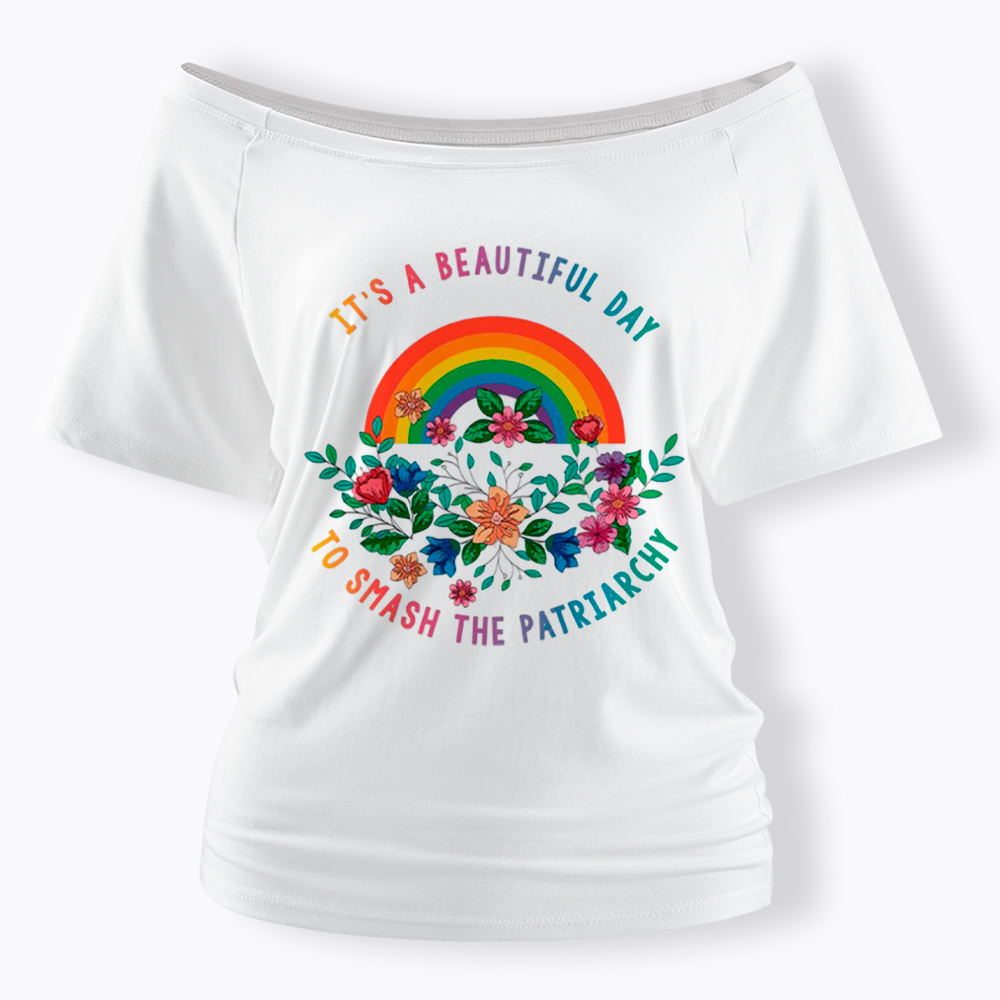 It's a Beautiful Day to Smash the Patriarchy Off Shoulder T-Shirt