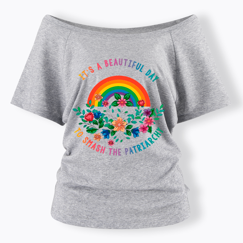 It's a Beautiful Day to Smash the Patriarchy Off Shoulder T-Shirt