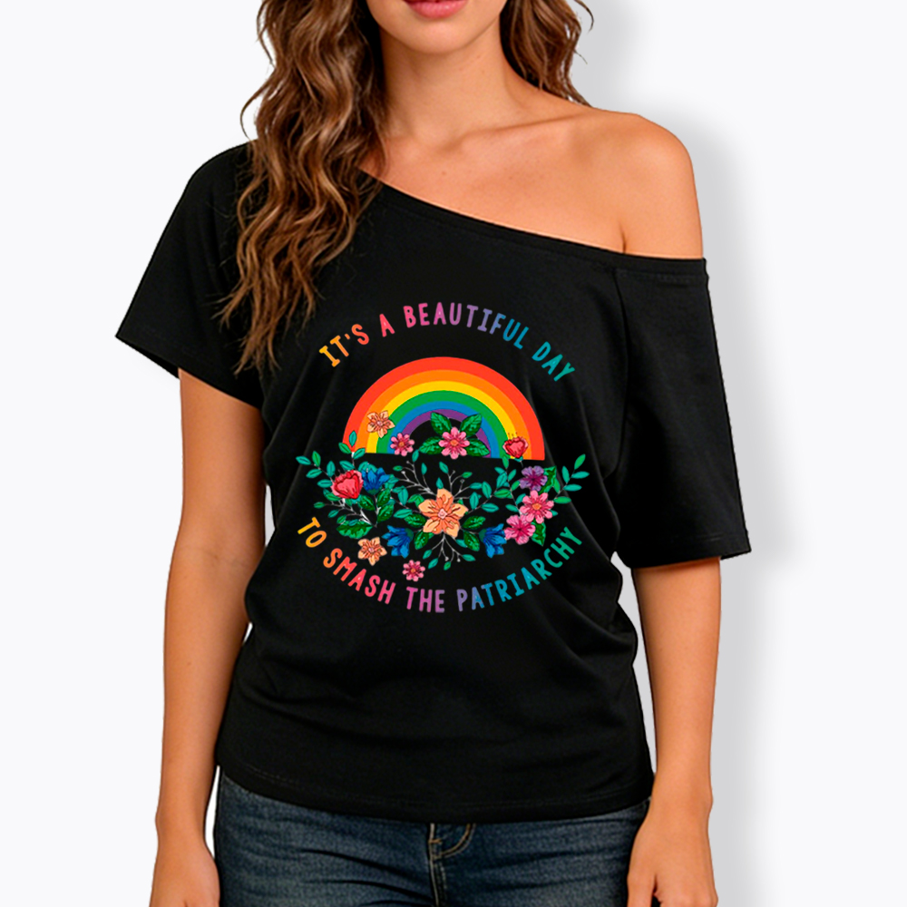 It's a Beautiful Day to Smash the Patriarchy Off Shoulder T-Shirt