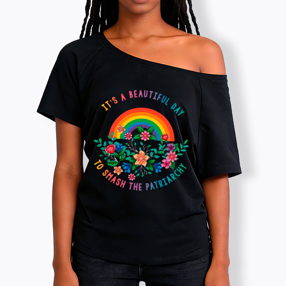 It's a Beautiful Day to Smash the Patriarchy Off Shoulder T-Shirt
