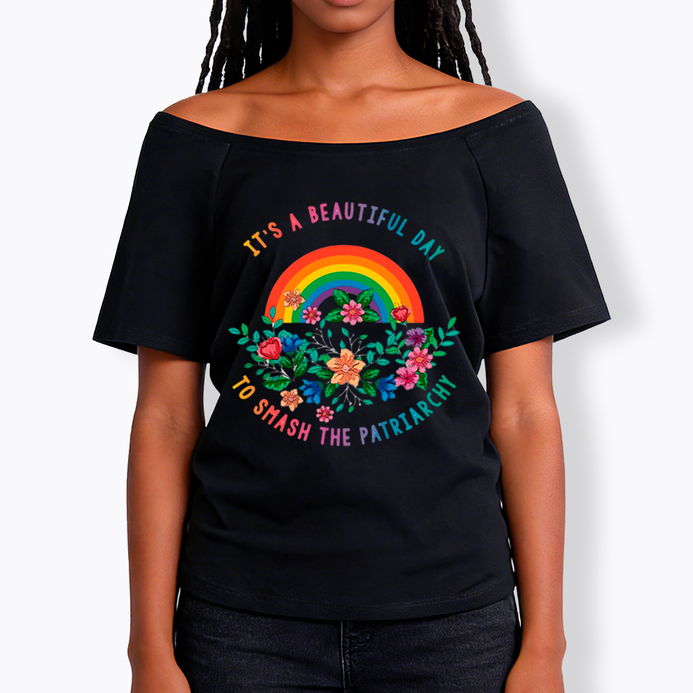 It's a Beautiful Day to Smash the Patriarchy Off Shoulder T-Shirt