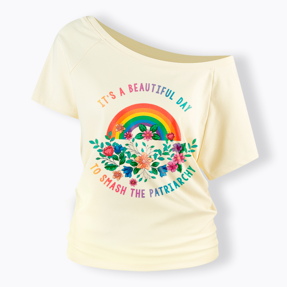 It's a Beautiful Day to Smash the Patriarchy Off Shoulder T-Shirt