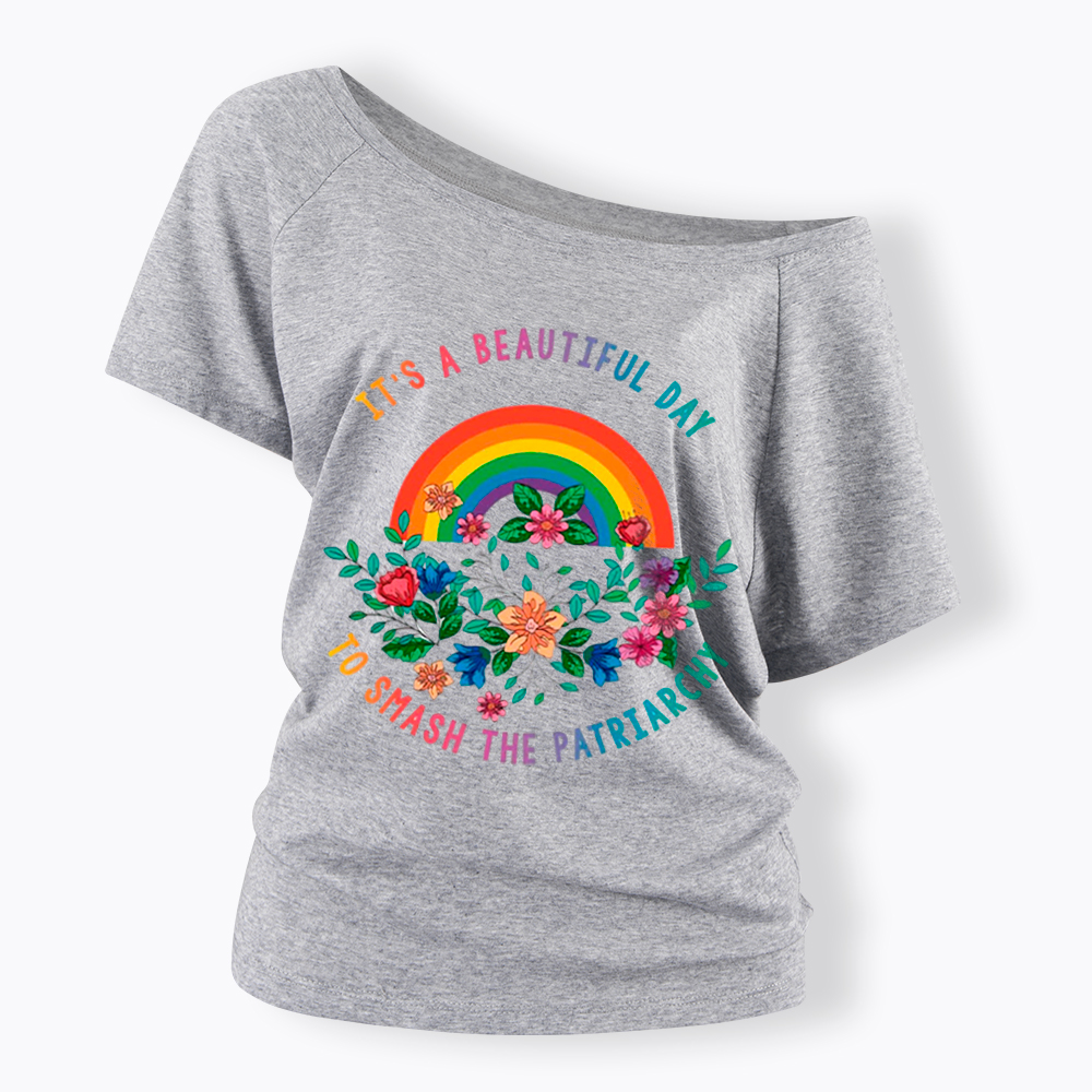 It's a Beautiful Day to Smash the Patriarchy Off Shoulder T-Shirt