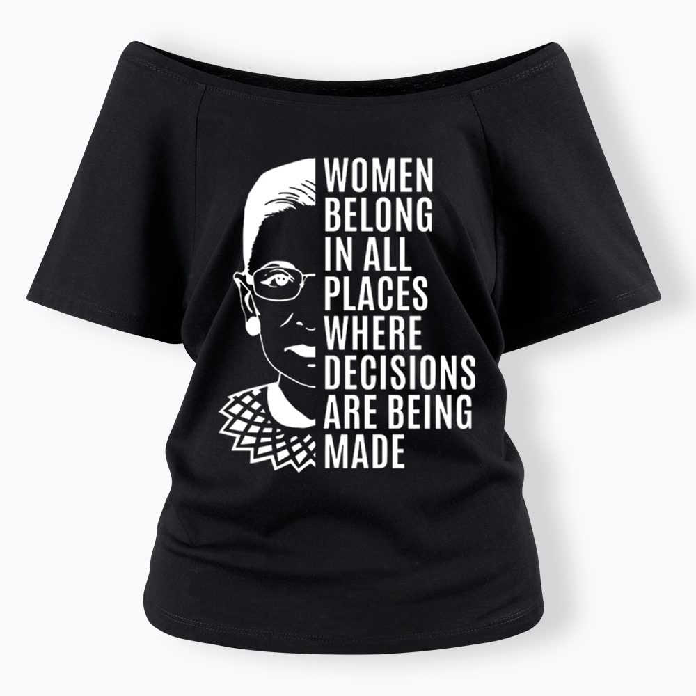 Women Belong in All Places Notorious RBG Off Shoulder T-Shirt