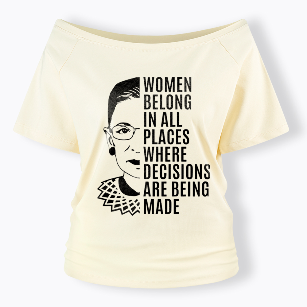 Women Belong in All Places Notorious RBG Off Shoulder T-Shirt