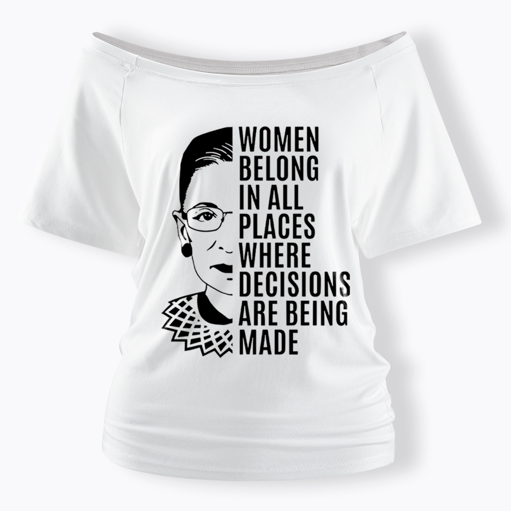 Women Belong in All Places Notorious RBG Off Shoulder T-Shirt
