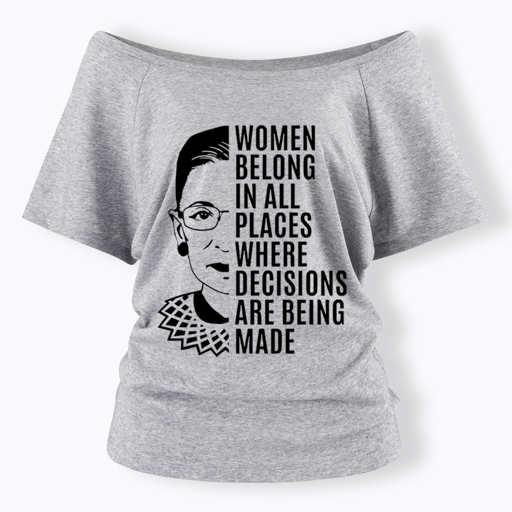 Women Belong in All Places Notorious RBG Off Shoulder T-Shirt