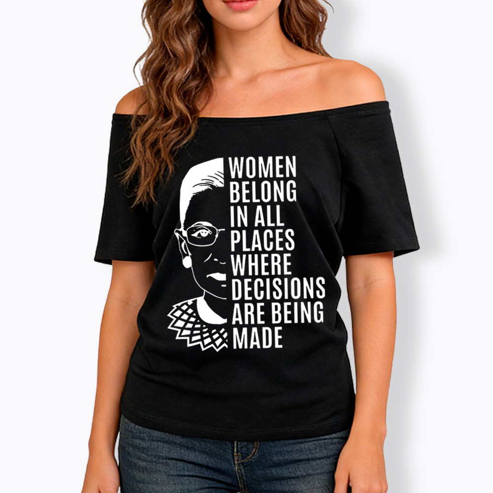 Women Belong in All Places Notorious RBG Off Shoulder T-Shirt