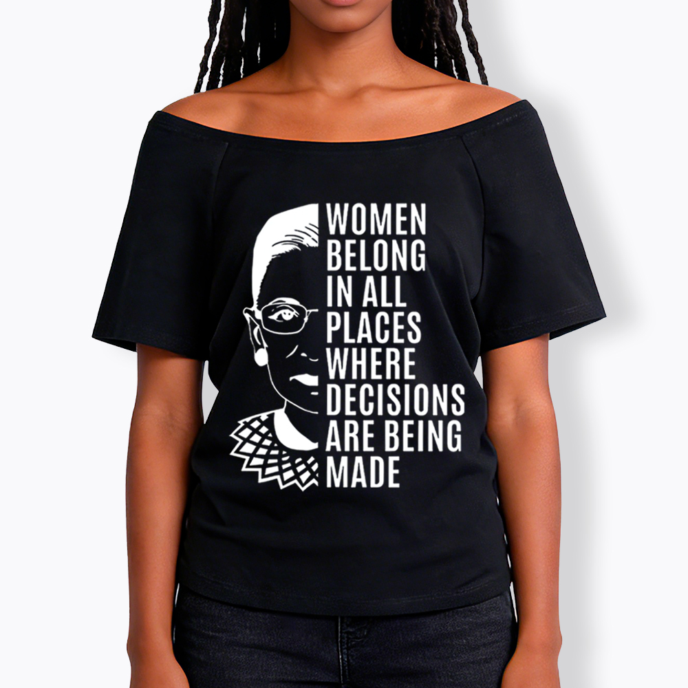 Women Belong in All Places Notorious RBG Off Shoulder T-Shirt