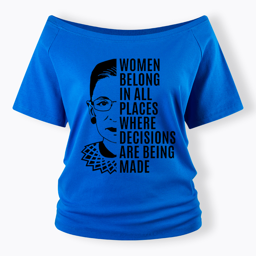 Women Belong in All Places Notorious RBG Off Shoulder T-Shirt