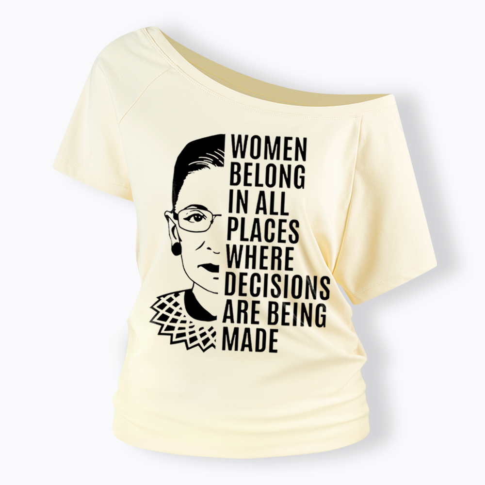 Women Belong in All Places Notorious RBG Off Shoulder T-Shirt