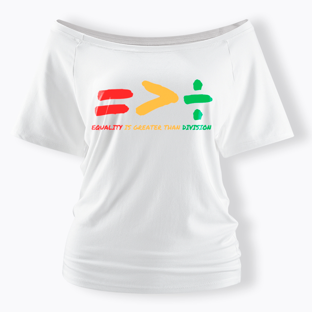 Equality is Greater Than Division Human Rights Off Shoulder T-Shirt