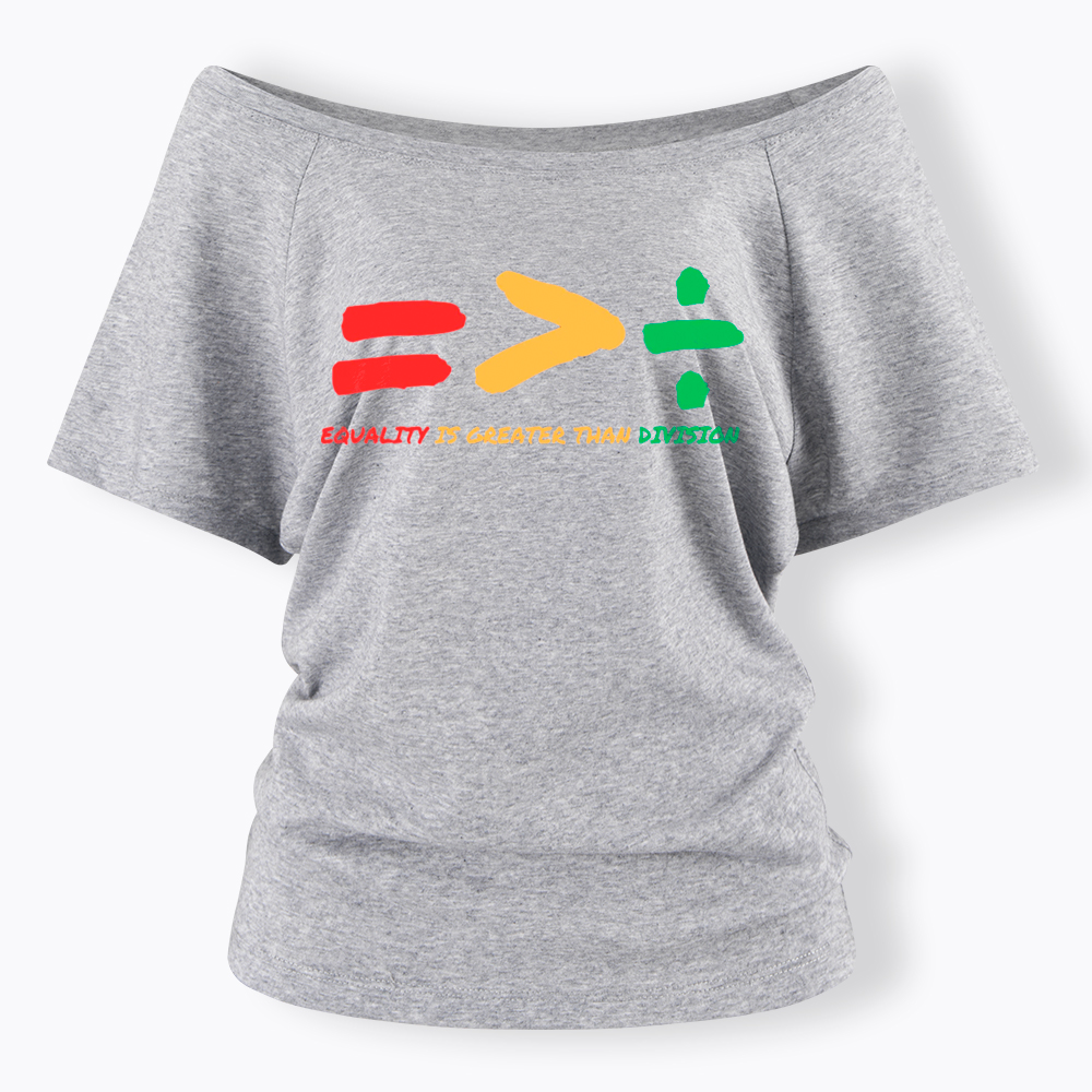 Equality is Greater Than Division Human Rights Off Shoulder T-Shirt