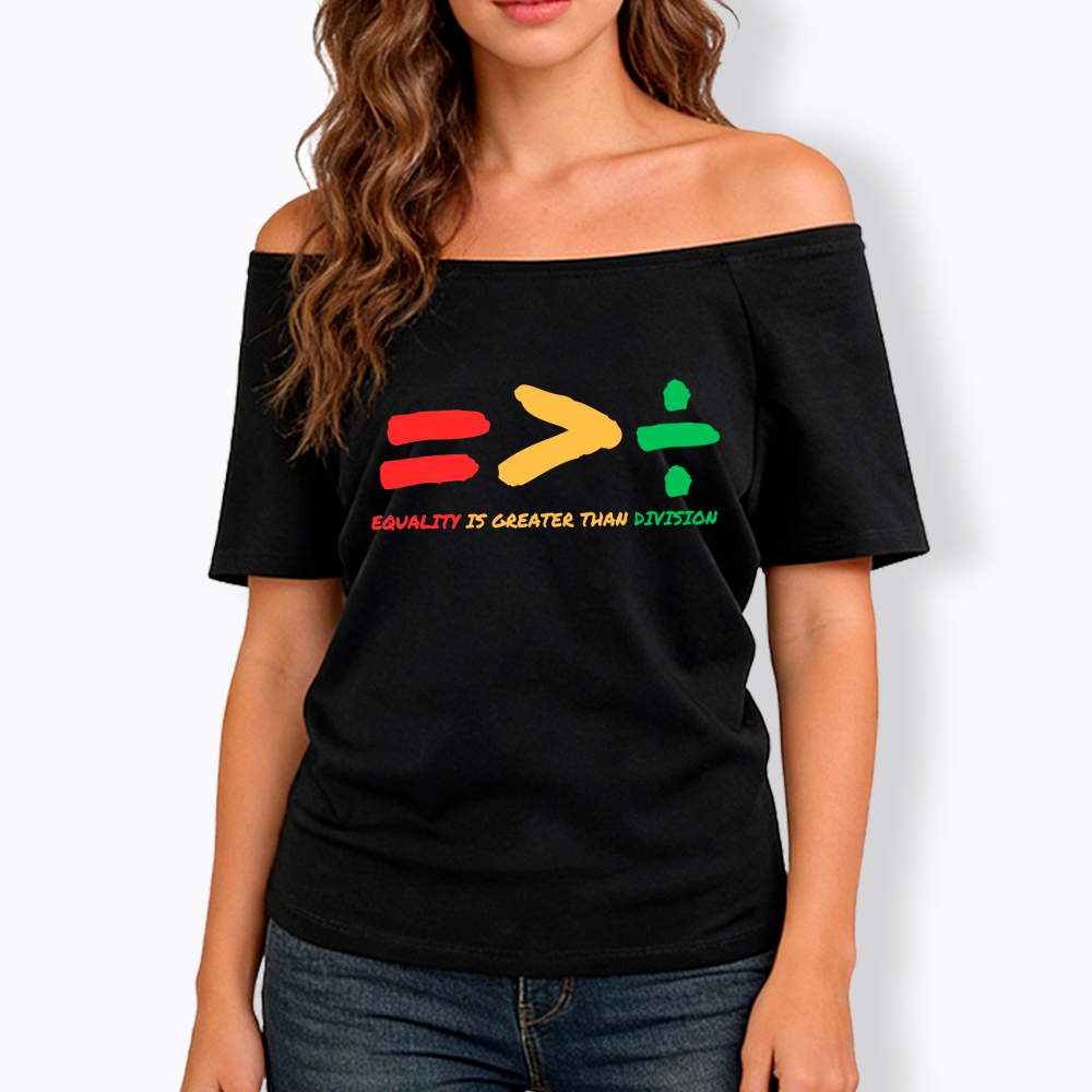 Equality is Greater Than Division Human Rights Off Shoulder T-Shirt