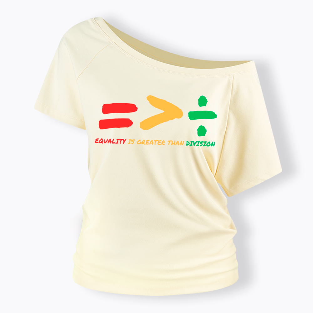 Equality is Greater Than Division Human Rights Off Shoulder T-Shirt