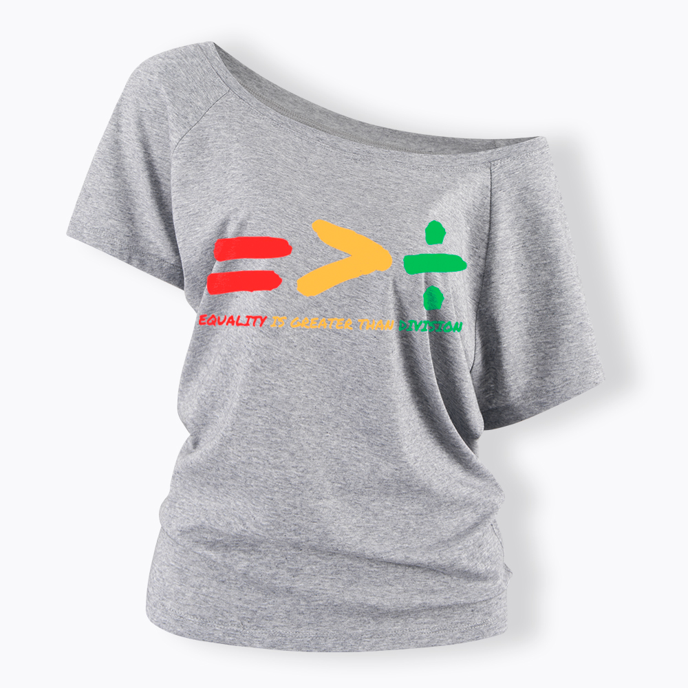 Equality is Greater Than Division Human Rights Off Shoulder T-Shirt