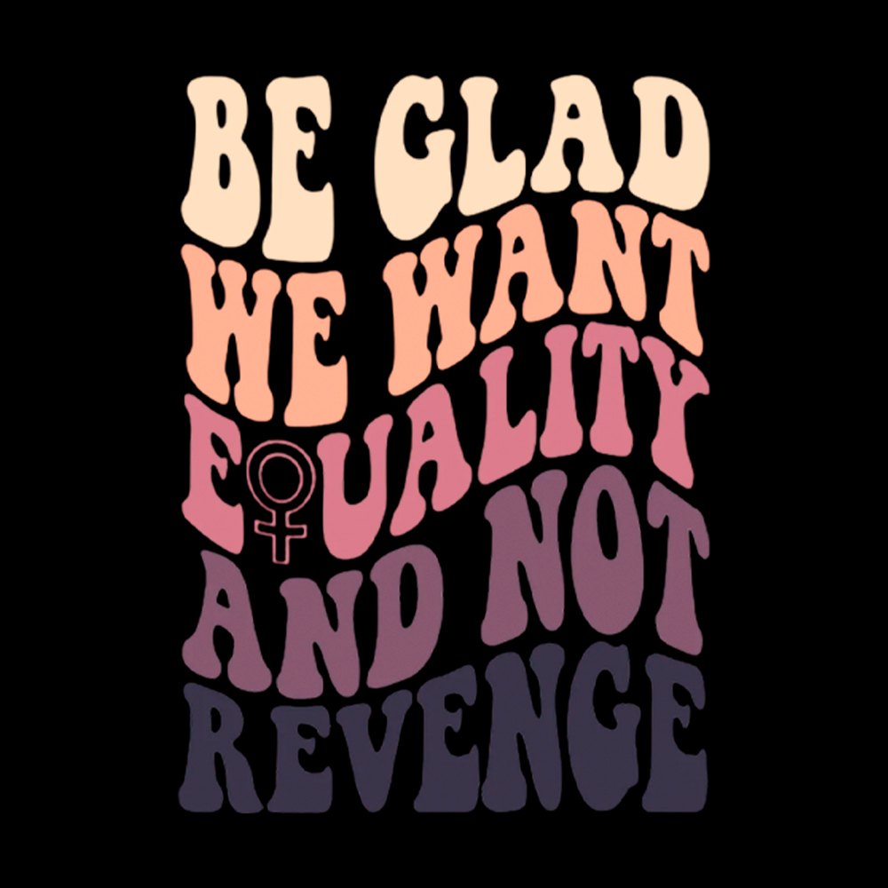 Be Glad We Want Equality and Not Revenge Off Shoulder T-Shirt