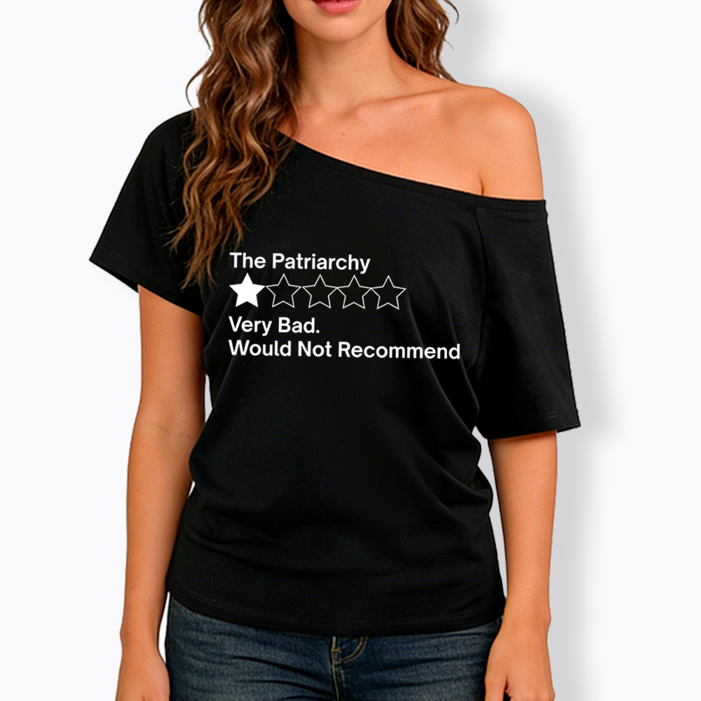 The Patriarchy Very Bad Would Not Recommend Off Shoulder T-Shirt