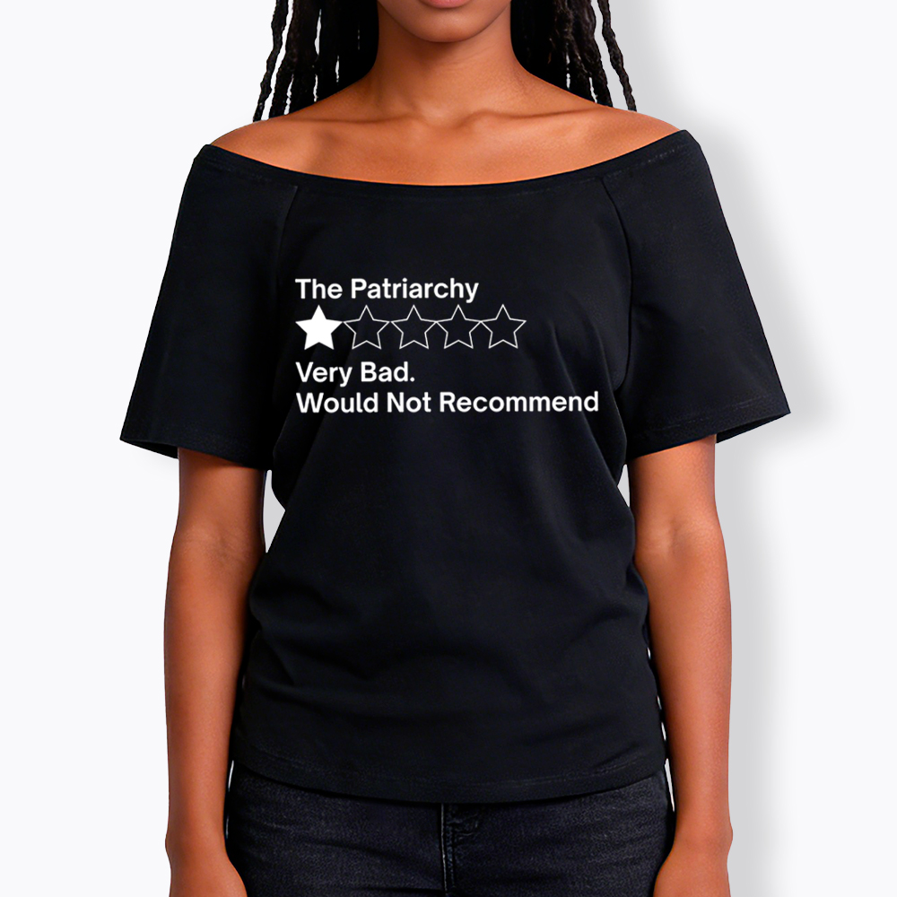 The Patriarchy Very Bad Would Not Recommend Off Shoulder T-Shirt