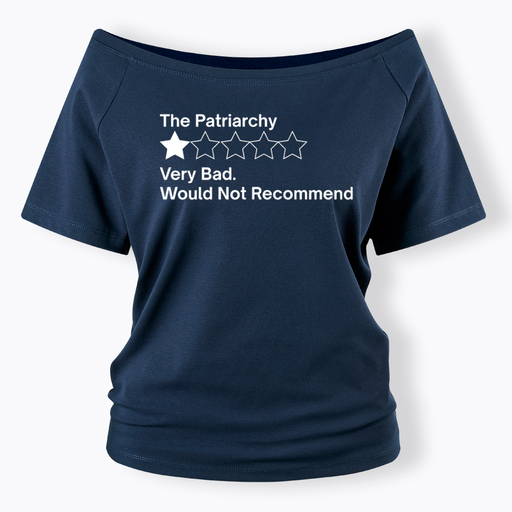 The Patriarchy Very Bad Would Not Recommend Off Shoulder T-Shirt