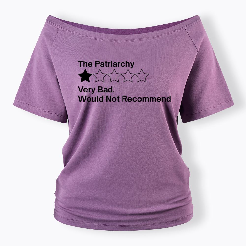 The Patriarchy Very Bad Would Not Recommend Off Shoulder T-Shirt