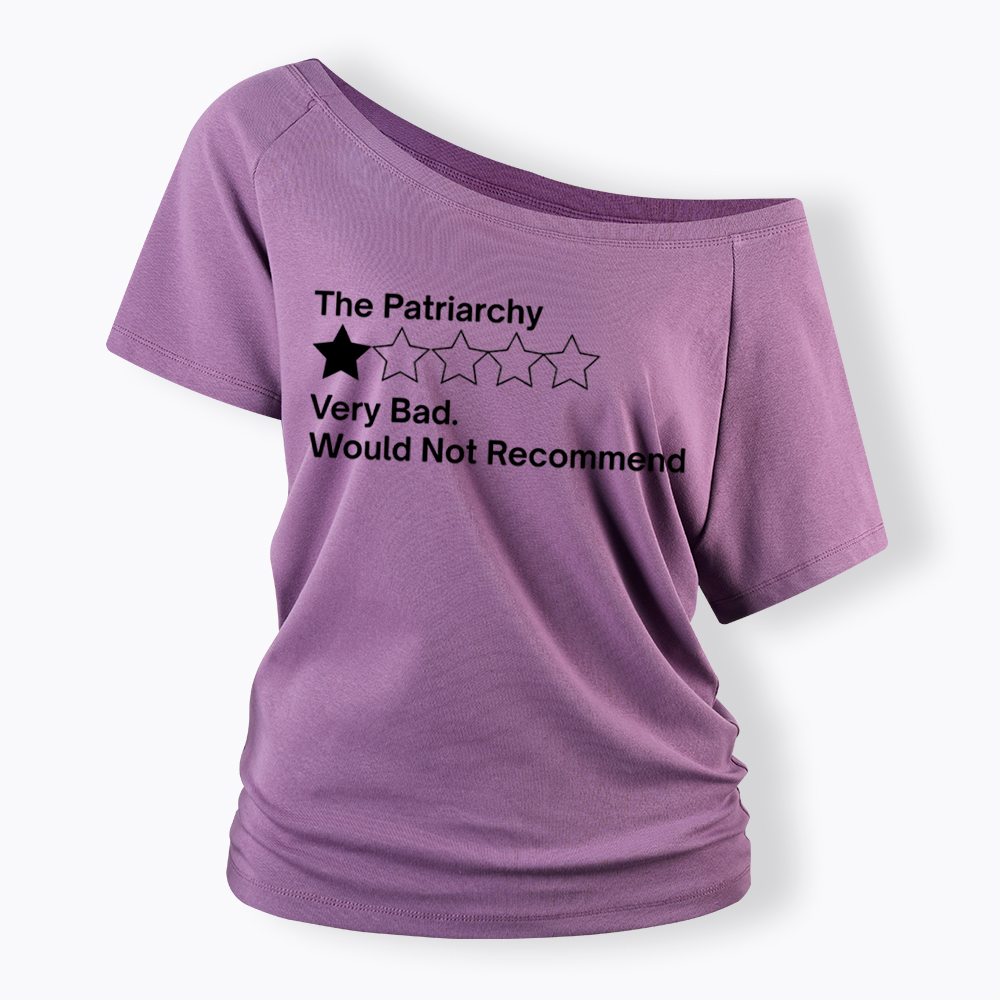 The Patriarchy Very Bad Would Not Recommend Off Shoulder T-Shirt