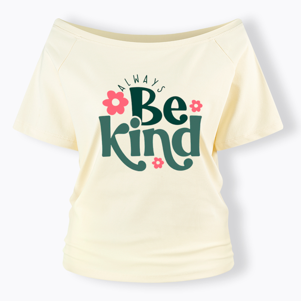 Always Be Kind Off Shoulder T-Shirt