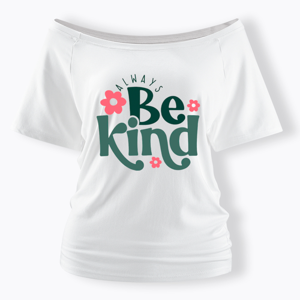 Always Be Kind Off Shoulder T-Shirt