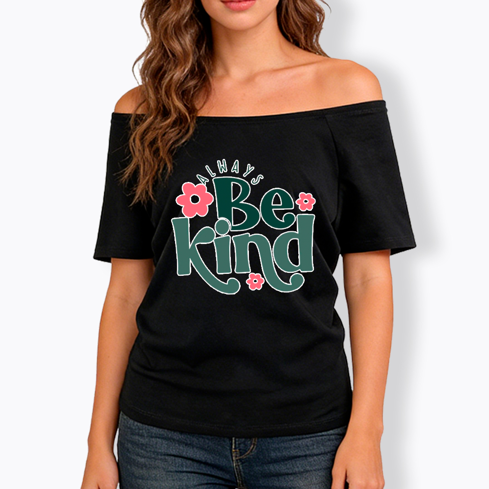 Always Be Kind Off Shoulder T-Shirt