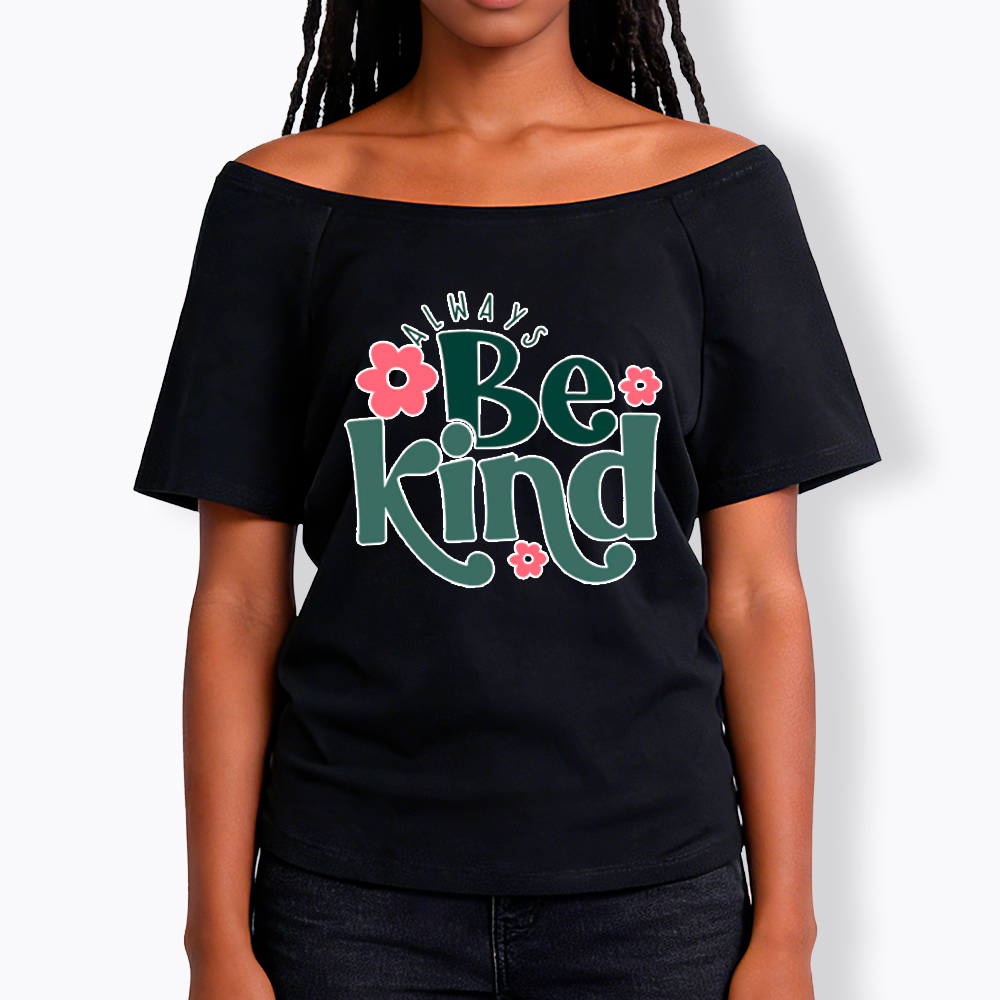 Always Be Kind Off Shoulder T-Shirt