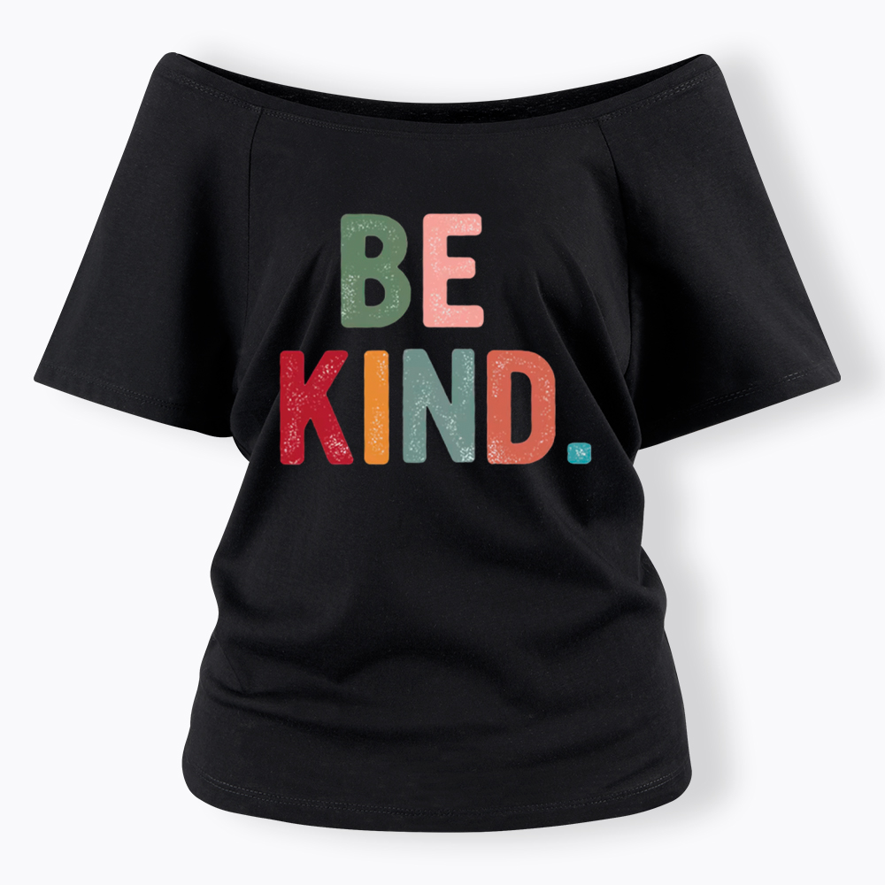 Always Be Kind Off Shoulder T-Shirt