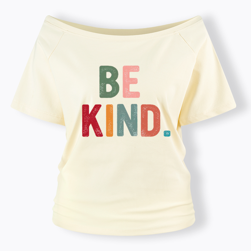Always Be Kind Off Shoulder T-Shirt