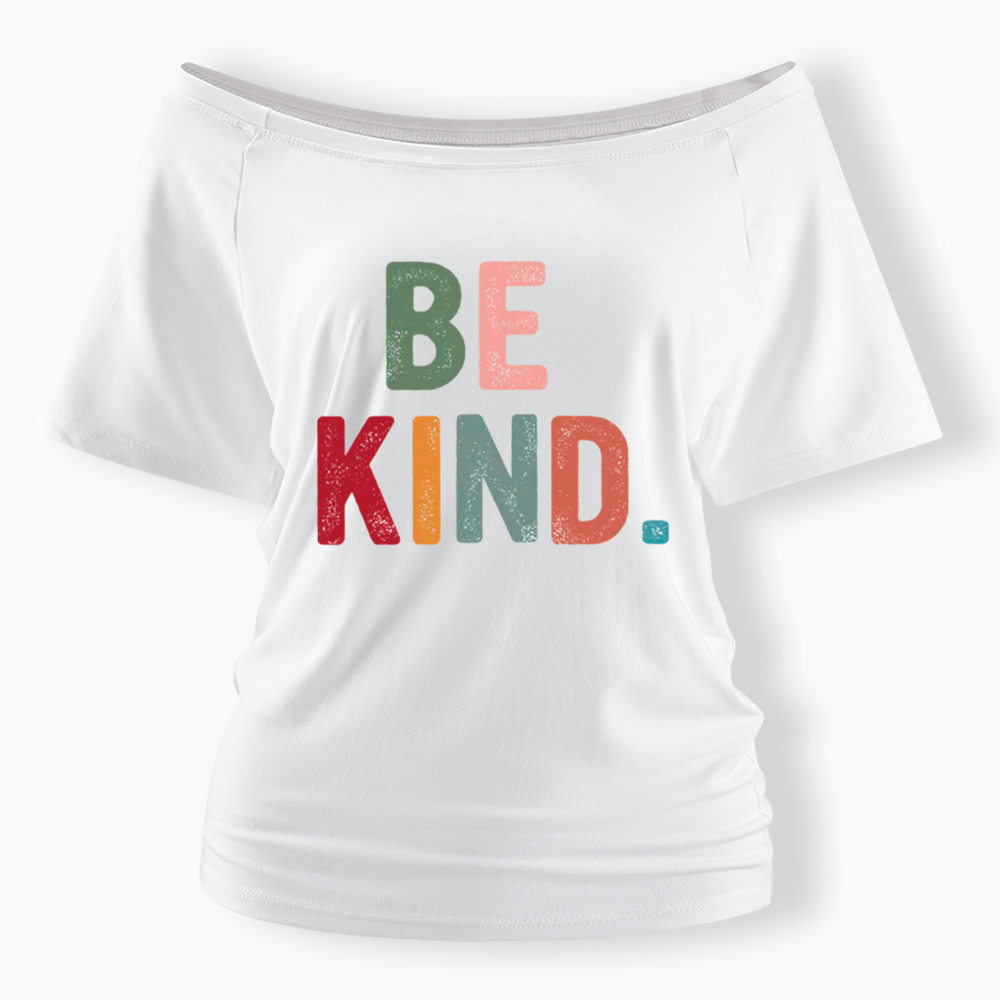 Always Be Kind Off Shoulder T-Shirt