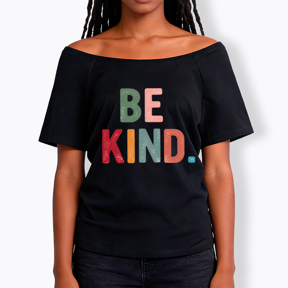 Always Be Kind Off Shoulder T-Shirt
