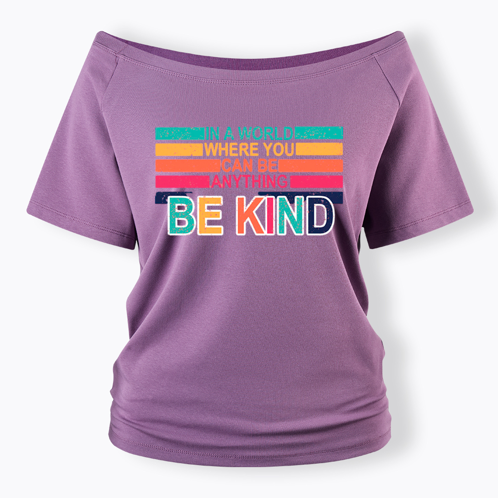 In a World Where You can Be Anything Be Kind Off Shoulder T-Shirt