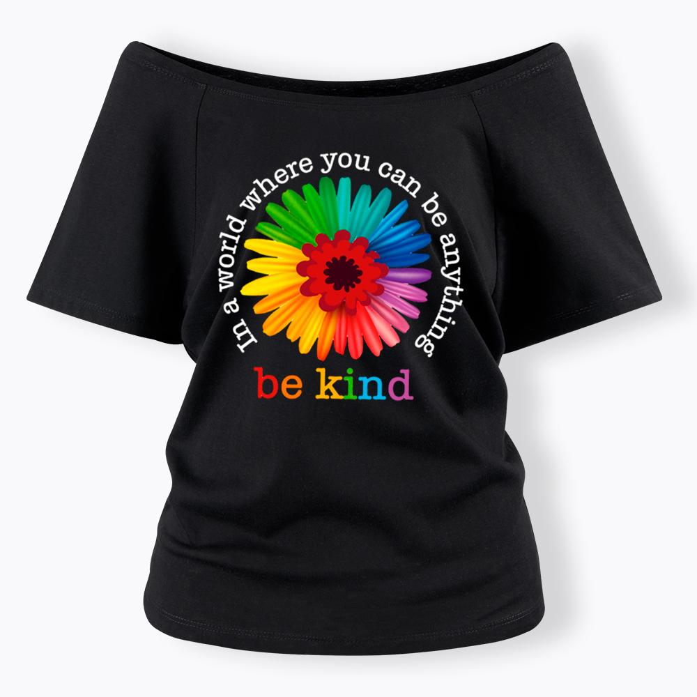In a World Where You Can be Anything be Kind Off Shoulder T-Shirt
