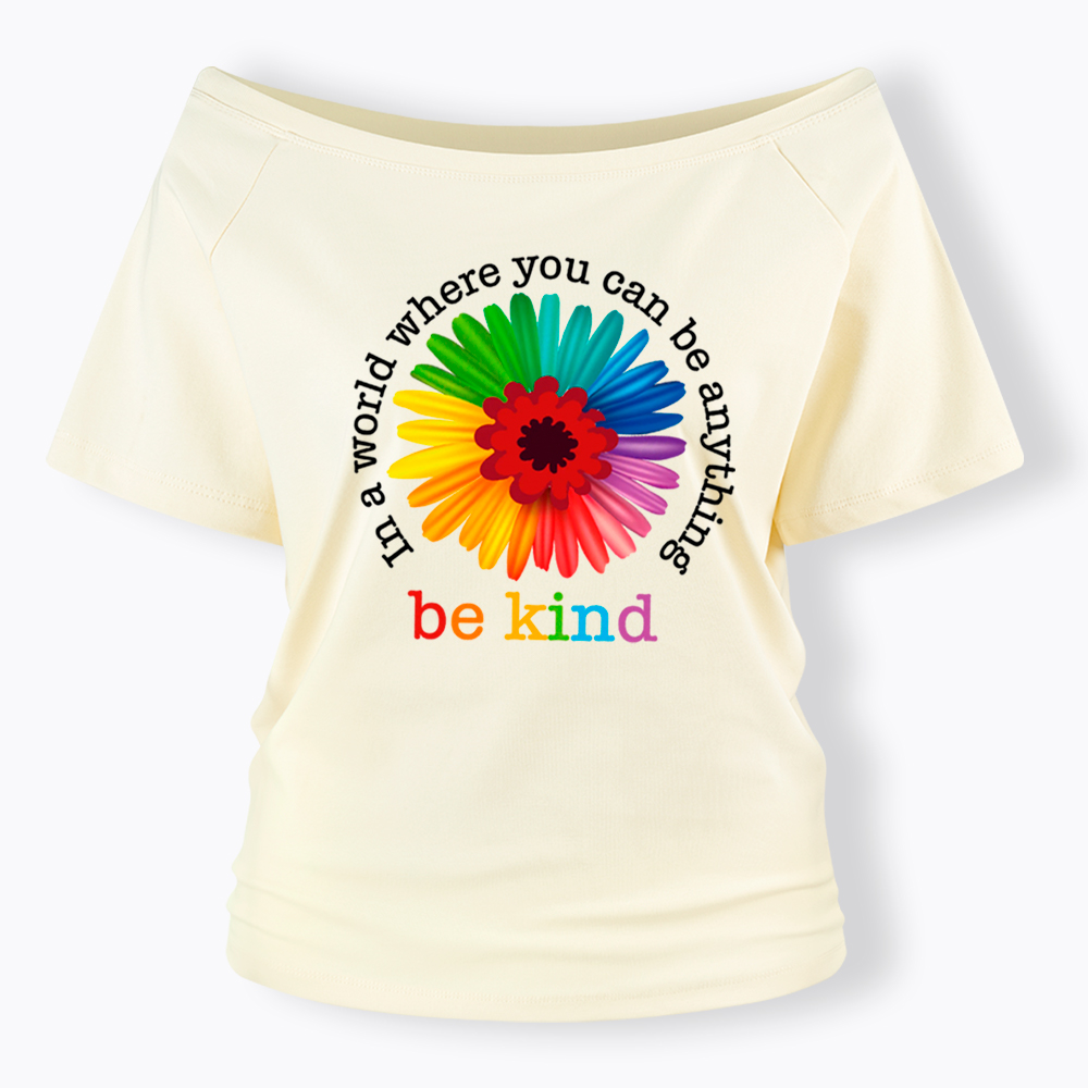 In a World Where You Can be Anything be Kind Off Shoulder T-Shirt