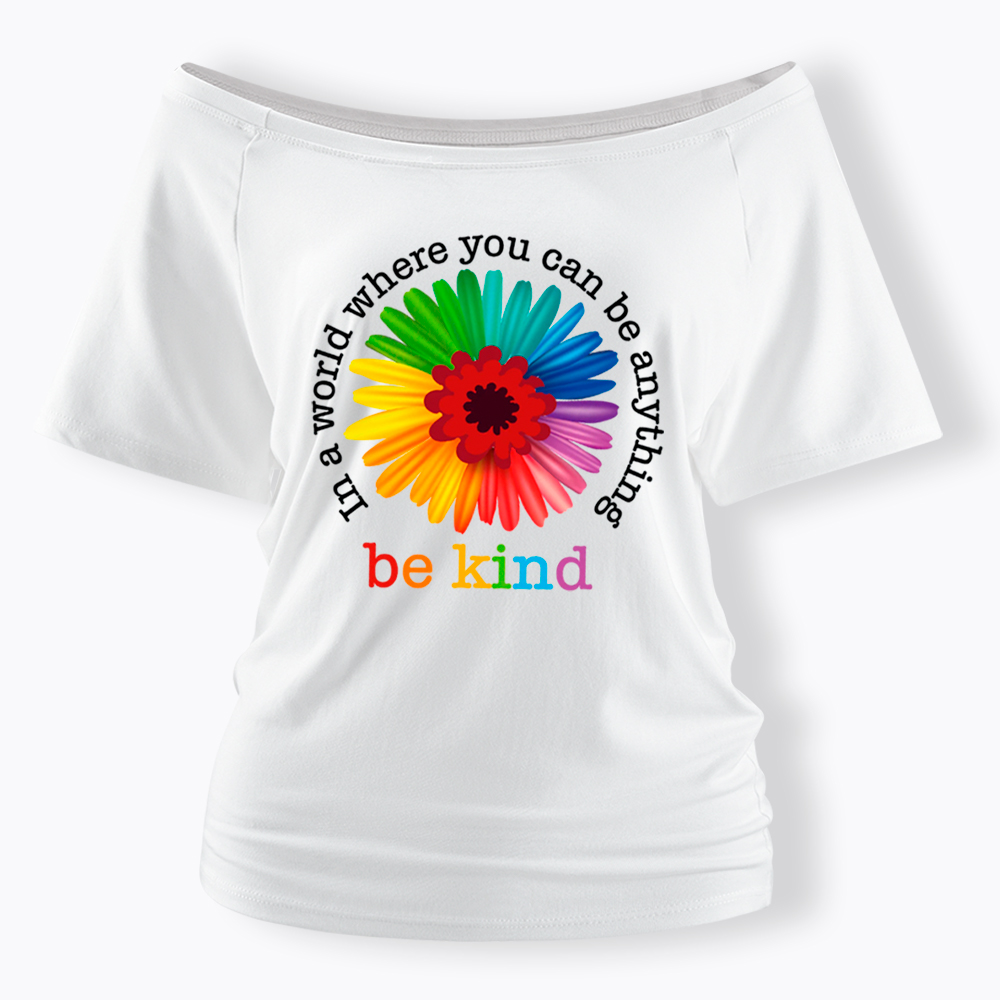 In a World Where You Can be Anything be Kind Off Shoulder T-Shirt
