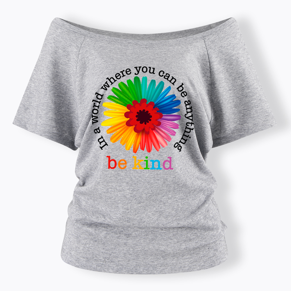 In a World Where You Can be Anything be Kind Off Shoulder T-Shirt