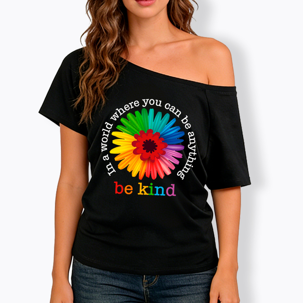 In a World Where You Can be Anything be Kind Off Shoulder T-Shirt