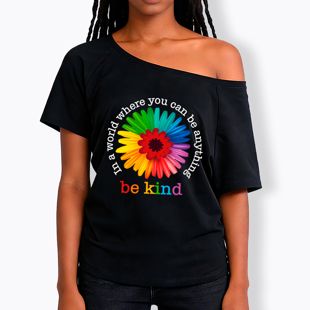 In a World Where You Can be Anything be Kind Off Shoulder T-Shirt