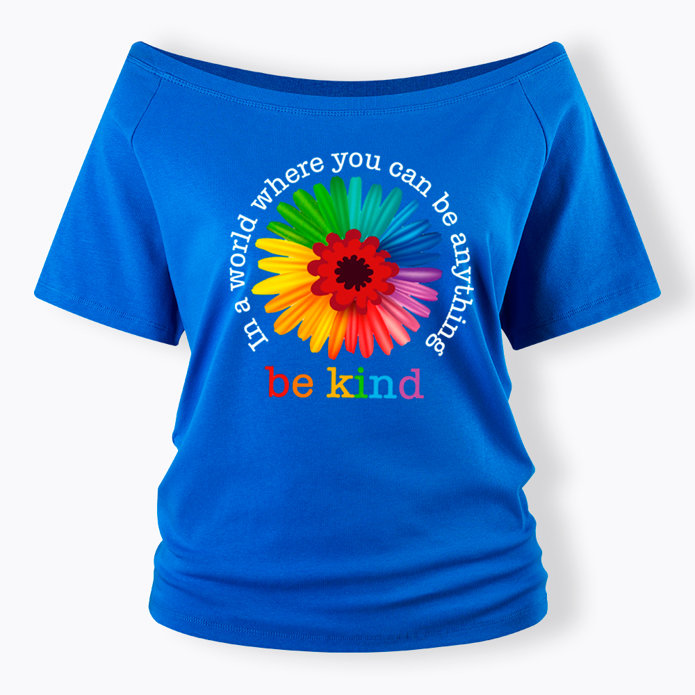 In a World Where You Can be Anything be Kind Off Shoulder T-Shirt