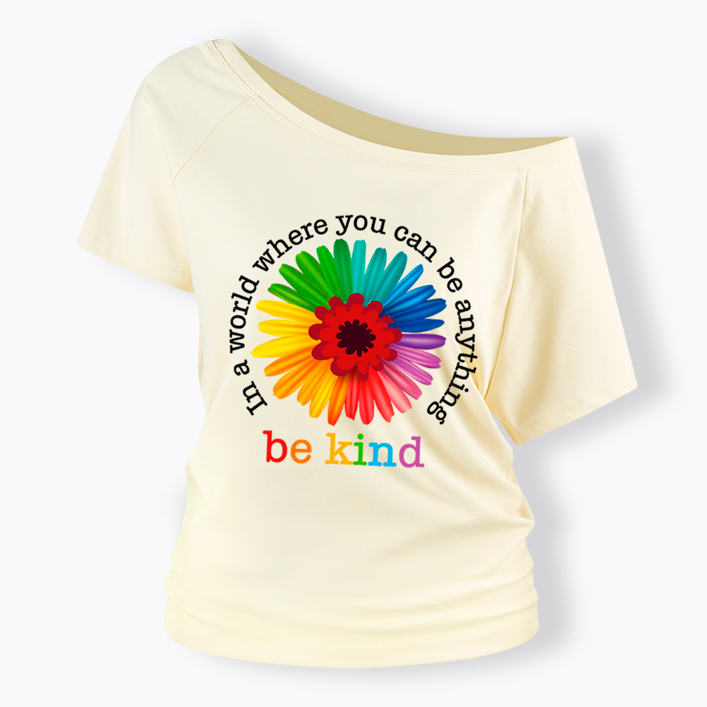 In a World Where You Can be Anything be Kind Off Shoulder T-Shirt