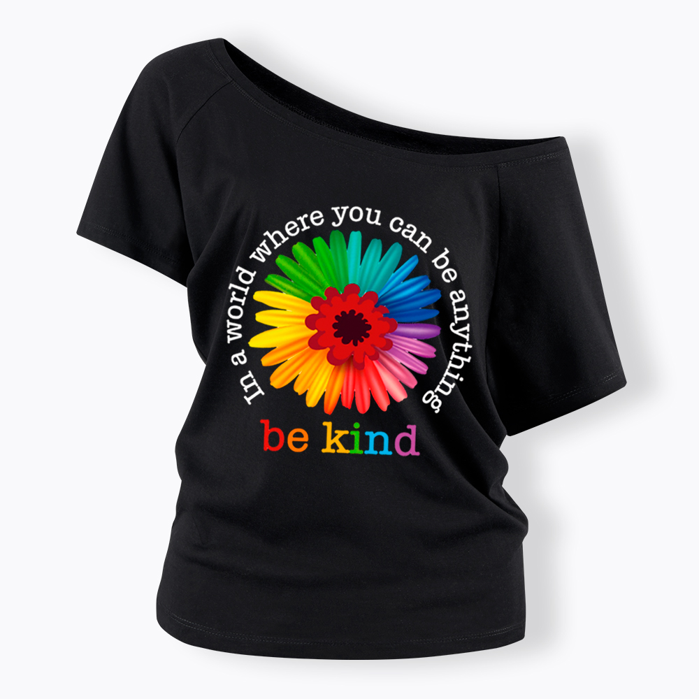 In a World Where You Can be Anything be Kind Off Shoulder T-Shirt